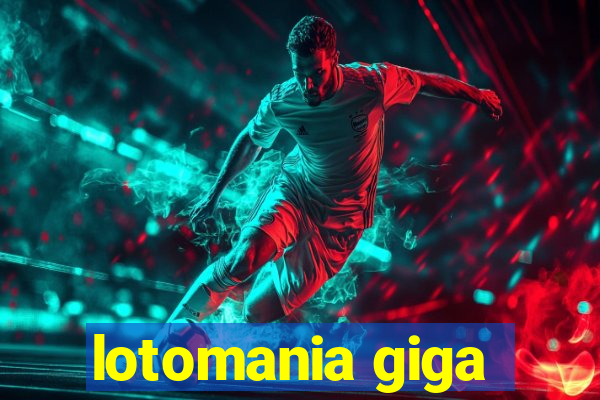 lotomania giga-sena